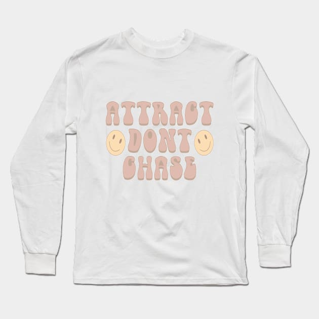 attract don’t chase Long Sleeve T-Shirt by morgananjos